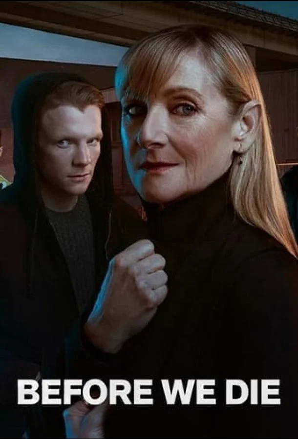 Прежде чем умрем смотреть онлайн бесплатно в хорошем качестве